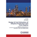 Design & Cost Estimation of Ethylene Production Unit From Naphta - Paperback