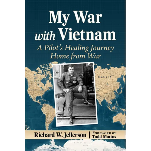 My War with Vietnam: A Pilot's Healing Journey Home from War