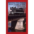 Whitewater Valley Railroad: History Through the Miles - Paperback