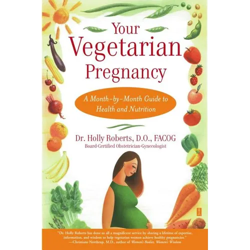 Your Vegetarian Pregnancy: A Month-By-Month Guide to Health and Nutrition - Paperback