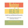 Nudging Health: Health Law and Behavioral Economics - Paperback