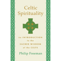Celtic Spirituality: An Introduction to the Sacred Wisdom of the Celts - Paperback