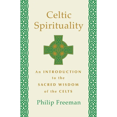Celtic Spirituality: An Introduction to the Sacred Wisdom of the Celts - Paperback