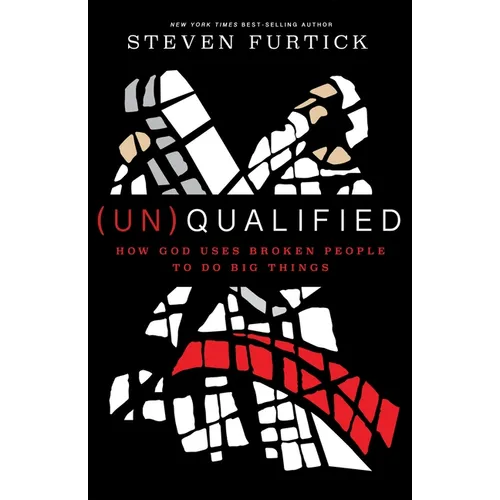(Un)Qualified: How God Uses Broken People to Do Big Things - Paperback