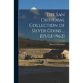 The San Cristobal Collection of Silver Coins ... [05/12/1962]