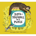 Sloth and Squirrel in a Pickle - Hardcover