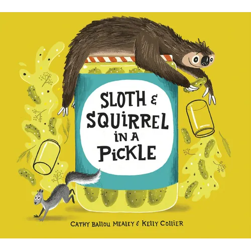 Sloth and Squirrel in a Pickle - Hardcover
