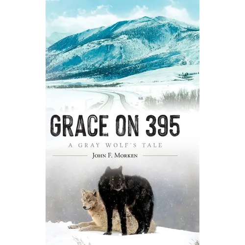 Grace on 395: A Gray Wolf's Tale - Hardcover