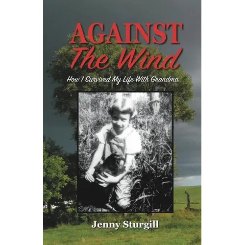 Against the Wind: How I survived my life with Grandma - Paperback