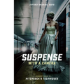 Suspense with a Camera: A Filmmaker's Guide to Hitchcock's Techniques - Paperback