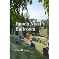 Enoch Mast's Ballroom - Paperback