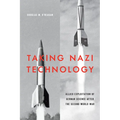 Taking Nazi Technology: Allied Exploitation of German Science After the Second World War