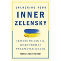 Unlocking Your Inner Zelensky: Lessons We Can All Learn from an Unexpected Leader - Paperback