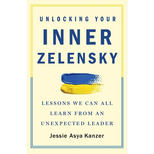 Unlocking Your Inner Zelensky: Lessons We Can All Learn from an Unexpected Leader - Paperback