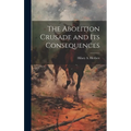 The Abolition Crusade and its Consequences