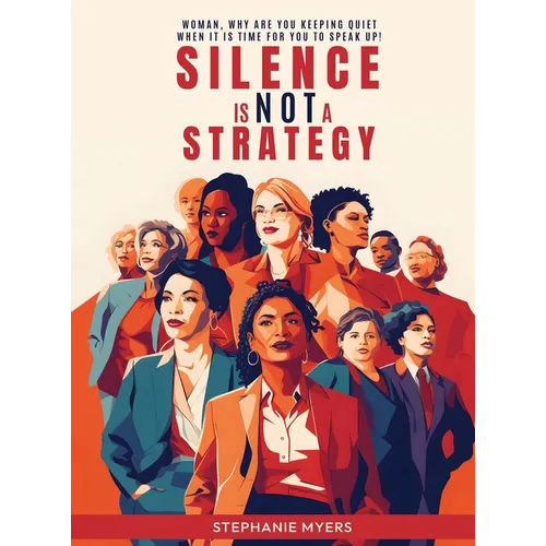 Silence Is Not a Strategy - Hardcover