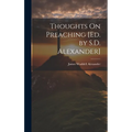 Thoughts On Preaching [Ed. by S.D. Alexander] - Hardcover