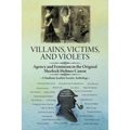 Villains, Victims, and Violets: Agency and Feminism in the Original Sherlock Holmes Canon - Paperback