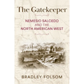 The Gatekeeper: Nemesio Salcedo and the North American West