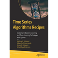 Time Series Algorithms Recipes: Implement Machine Learning and Deep Learning Techniques with Python - Paperback