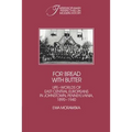 For Bread with Butter: The Life-Worlds of East Central Europeans in Johnstown, Pennsylvania, 1890 1940