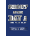 Shout at the Day 2: "The Next Year" - Paperback