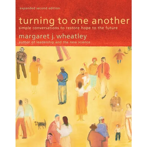 Turning to One Another: Simple Conversations to Restore Hope to the Future - Paperback