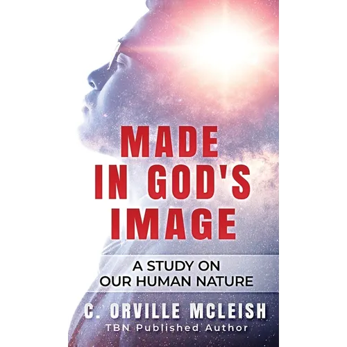Made In God's Image: A Study On Our Human Nature - Hardcover
