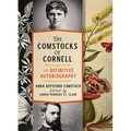 The Comstocks of Cornell--The Definitive Autobiography - Hardcover