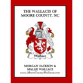 The Wallaces of Moore County, NC - Hardcover