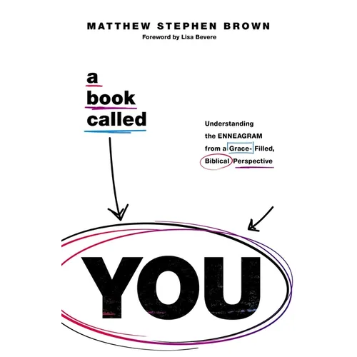 A Book Called You: Understanding the Enneagram from a Grace-Filled, Biblical Perspective - Paperback