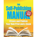 The Self-Publishing Manual: Create and Publish Your Own Print and e-Book - Paperback