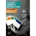 The Transformation of American Sex Education: Mary Calderone and the Fight for Sexual Health