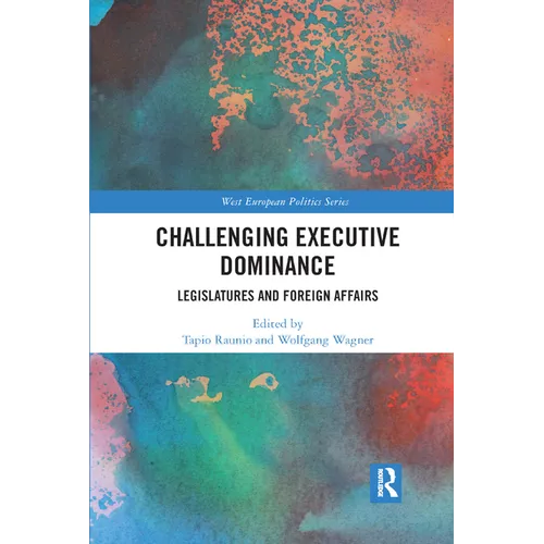 Challenging Executive Dominance: Legislatures and Foreign Affairs - Paperback