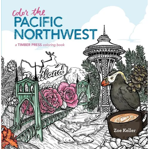 Color the Pacific Northwest: A Timber Press Coloring Book - Paperback