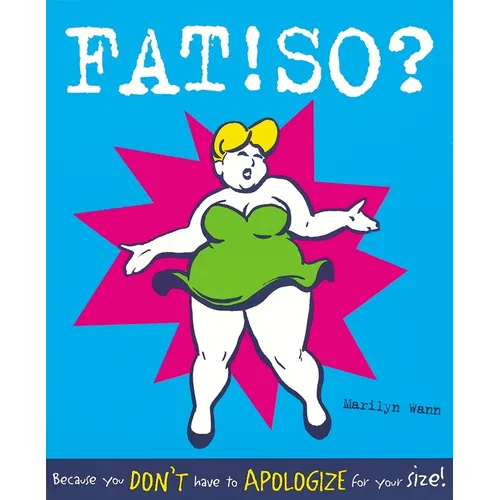 Fat! So?: Because You Don't Have to Apologize for Your Size - Paperback
