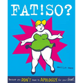 Fat! So?: Because You Don't Have to Apologize for Your Size - Paperback