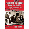 "Enemies of the People" Under the Soviets: A History of Repression and Its Consequences - Paperback
