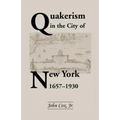 Quakerism in the City of New York 1657-1930