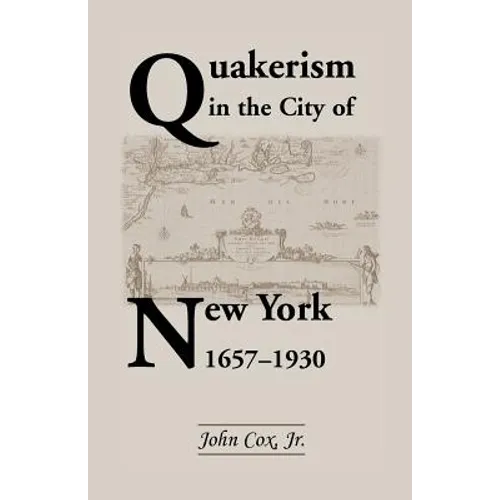 Quakerism in the City of New York 1657-1930