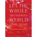Let the Whole Thundering World Come Home: A Memoir - Paperback