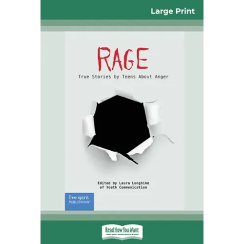 Rage: True Stories by Teens About Anger (16pt Large Print Edition) - Paperback
