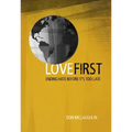 Love First: Ending Hate Before It's Too Late - Paperback