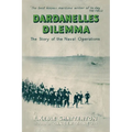 Dardanelles Dilemma: The Story of the Naval Operations