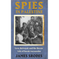 Spies in Palestine: Love, Betrayal and the Heroic Life of Sarah Aaronsohn