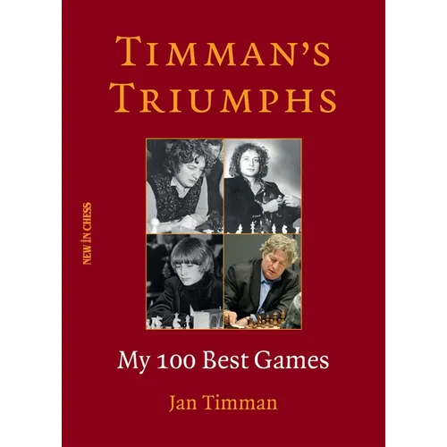 Timman's Triumphs: My 100 Best Games - Paperback
