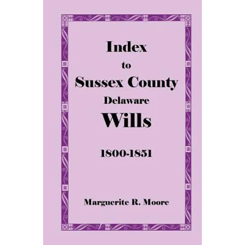 Index to Sussex County, Delaware Wills: 1800-1851