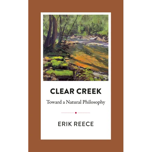 Clear Creek: Toward a Natural Philosophy - Paperback