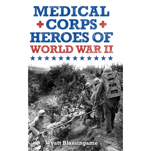 Medical Corps Heroes of World War II