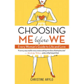 Choosing Me Before We: Every Woman's Guide to Life and Love - Paperback